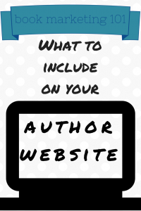 Book Marketing 101: What to Include on Your Author Website