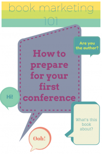 Book Marketing 101: How to Prepare for Your First Conference