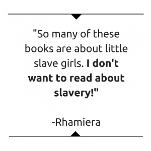 So many of these books are about little slave girls. I don't want to read about slavery!