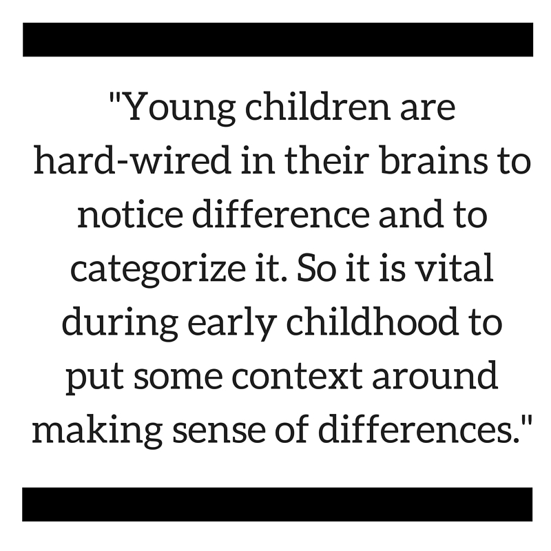 Young children are hard-wired to notice difference.