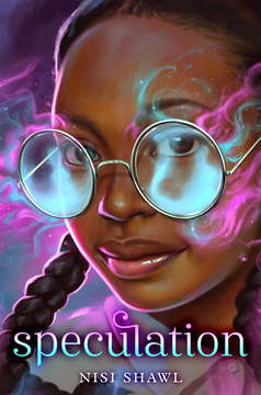 Cover of Speculation by Nisi Shawl shows Black girl with two braids and glasses with a magical, ghostly aura around them.