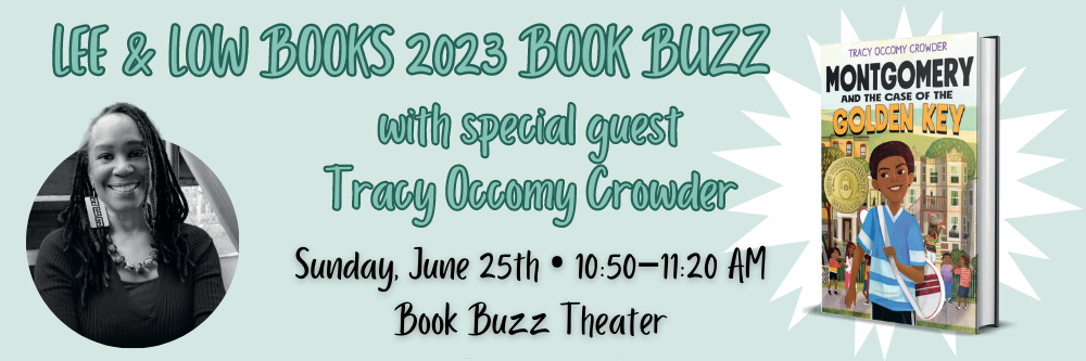 This visual promotes the Lee & Low Books 2023 Book Buzz taking place on Sunday, June 25th from 10:50-11:20 AM at the Book Buzz Theater. It show special guest Tracy Occomy Crowder's author photo and the cover of Montgomery and the Case of the Golden Key.