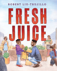 Cover of Fresh Juice with title in big letters at the top and a father and son getting produce from a farmer's market below