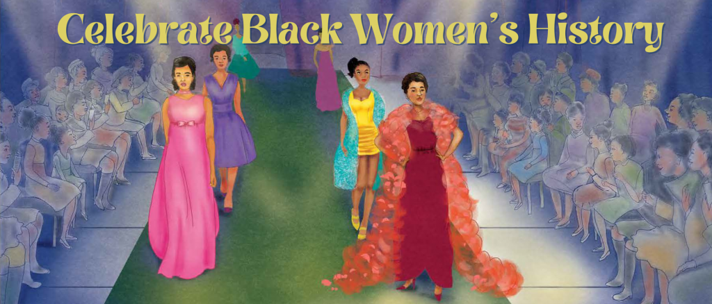 Six Black women walk the runway in gowns as audiences look on from both sides with the words "Celebrate Black Women's History" at the top of the image