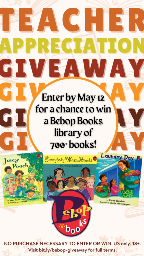 Asset with the words "Teacher Appreciation Giveaway" (repeated four times) large over a light background with books, as well as "Enter by May 12 for a chance to win a Bebop Books library of 700+ books!" and the covers of Juicy Peach, Everybody Wears Braids, Laundry Day, and the Bebop Books logo.