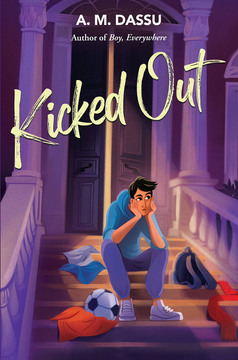 Cover of Kicked Out showing a boy in jeans, trainers, and a hoodie sitting with his chin in his hands on the steps of a mansion with pillars in the front and all of his belongings (backpack, soccer ball, clothes, etc.) strewn about the steps next to him.