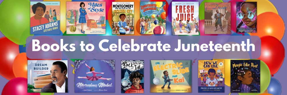 Graphic with all book covers and the words "Books to Celebrate Juneteenth" in front of a purple background with colorful balloons.