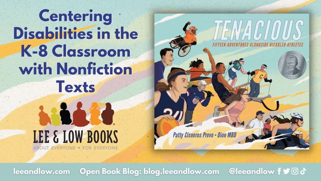 Image showing the Tenacious book cover, the Lee & Low logo, and the words "Centering Disabilities in the K-8 Classroom with Nonfiction Texts"