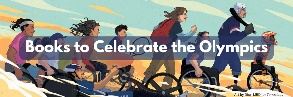Artwork showing disabled athletes from the book Tenacious with the words "Books to Celebrate the Olympics"