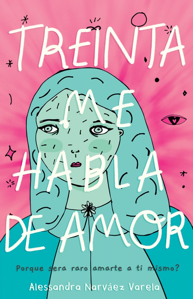 Cover of Treinta me habla de amor, showing a portrait drawing of a girl's face and shoulders, all in blue, from skin to hair to clothing, standing in front of a pink background. Little sketch doodles of stars, an eye, and little symbols dot the background.